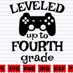 Leveled up to Fourth Grade SVG | School SVG | Back To School SVG | School Quote | School Sayings | Teacher Svg | Leveled up to 4th Grade Svg