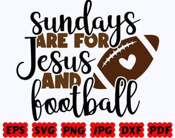 Sundays Are For Jesus And Football SVG | Football SVG | Sport SVG | Cut Files for Cricut & Silhouette | Svg Eps Dxf Png Jpg | Commercial Use