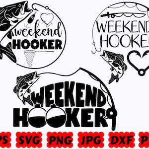 Weekend Hooker SVG | Hooker SVG | Fishing SVG | Fisherman Svg | Fish Svg | Cut Files for Cricut & Silhouette | Svg Eps Dxf Png Jpg Pdf