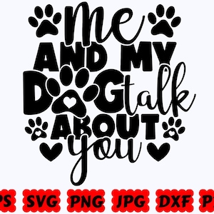 Me And My Dog Talk About You SVG | Dog SVG | Dog Mom SVG | Animal Svg | Cut Files for Cricut & Silhouette | Svg Eps Dxf Png Jpg Pdf