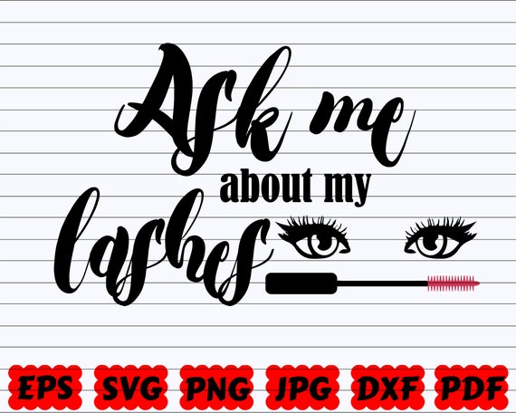 Download Ask Me About My Lashes Svg Lashes Svg Lashes Cut File Etsy