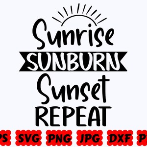 Sunrise Sunburn Sunset Repeat SVG | Summer SVG | Beach SVG | Cut Files for Cricut & Silhouette | Svg Eps Dxf Png Jpg Pdf | Commercial Use
