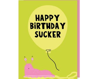 Carte de joyeux anniversaire - limace - jeu de mots - ballon - drôle - humour - cadeau - mignon - illustré - grossier - impertinent