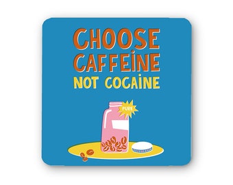 Choisissez la caféine pas la cocaïne Coaster - Drôle - Humour - Effronté - Cadeau - Mignon - Citation - Jeu de mots