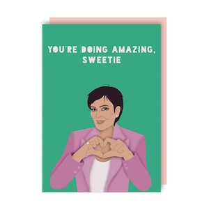 Carte Kris Jenner - Vous allez être extraordinaire, ma chérie - Kardashian - Drôle - humour - Célébrité - Célèbre - Série télé - Félicitations - Félicitations