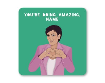 Personalised Kris Jenner Coaster - Choose Name - Gift - Present - Kardashians - Celebrity - Portrait - Quote - Love