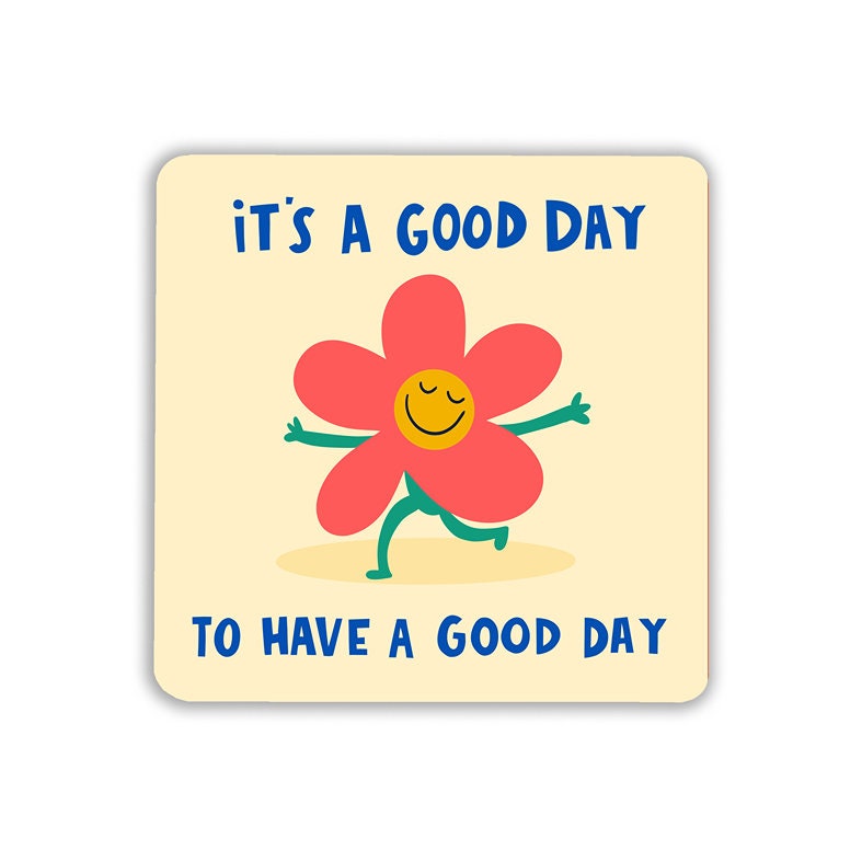 It's a Good Day to Have a Good Day Coaster - Cute - Gift - Illustrated - Home Decor - Typography - Flower - Positivity - Motivational