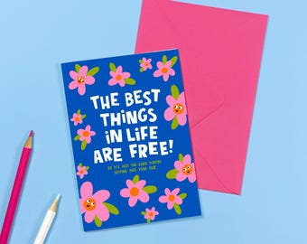 Les meilleures choses de la vie sont gratuites. Carte d'anniversaire, motif floral, fête, mignon, illustration, humour, humour, effronterie, typographie, texte, blague