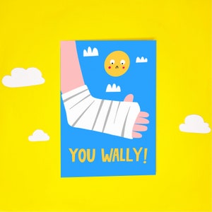 Carte You Wally Get Well Soon - Mignonne - Blessure - Malade - Sympathie - Humour - Malade - Mal - Amusant - Acteurs - Os cassé
