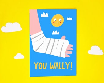 Carte You Wally Get Well Soon - Mignonne - Blessure - Malade - Sympathie - Humour - Malade - Mal - Amusant - Acteurs - Os cassé