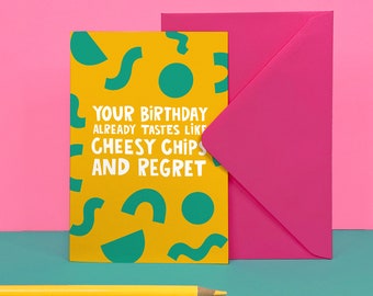 Cheesy Chips Birthday Card - Funny - Humour - Best Friend - Regret - Fun - Cute