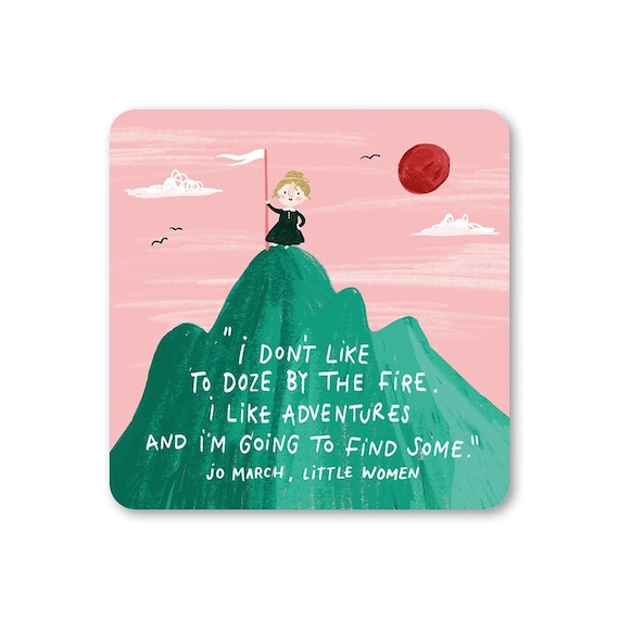 Jo March Little Women Coaster - Gift - Book - Reading - Quote - Adventures - Feminist