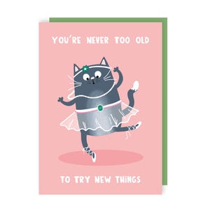 Try New Things Birthday Card - Cat - Ballet - Happy Birthday - Cute - Funny - Humour - Illustrated - Old - Dance