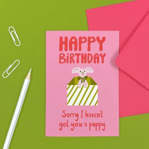 Désolé, je ne t'ai pas de carte d'anniversaire pour chiot - Drôle - Mignon - Chiot - Fête - Cadeau - Humour - Animaux - Présent