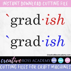 Puede incluir: Un diseño de archivo de corte digital con el texto "grad-ish" en negro y rojo, y otro en negro y azul. Las palabras están en una fuente lúdica. La imagen también incluye el texto "Creative Boss Academy" y "Cutting Files for Craft Machines."