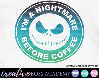 I'm a Nightmare Before Coffee Halloween svg, Jack Nightmare coffee svg, Fall svg, Halloween Sublimation design SVG, DXF & png Cutting File