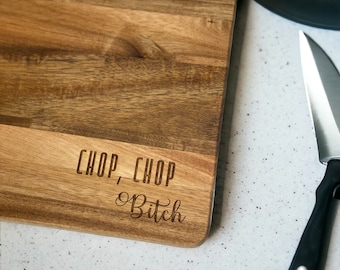 Funny Laser Engraved Cutting Board, Chop Chop Bitch, Gag Gift