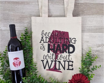 Because Adulting is Hard without Wine canvas bag, reusable shopping bag, tote bag