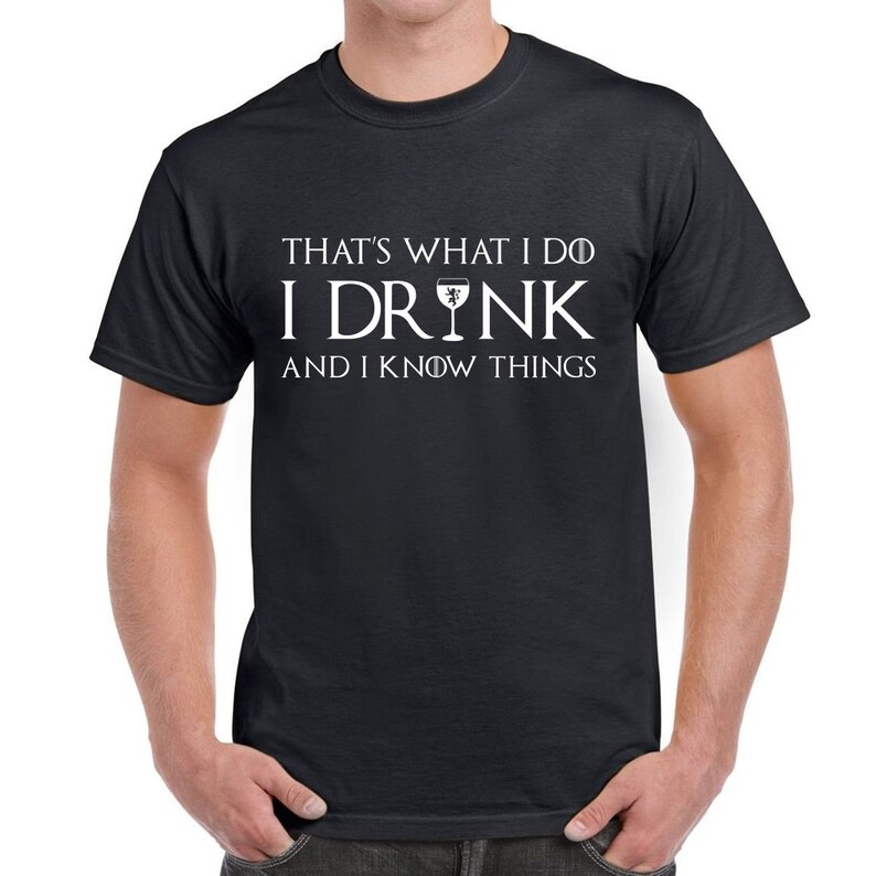 That's What I do I Drink and I Know Things Game of Thrones image 0