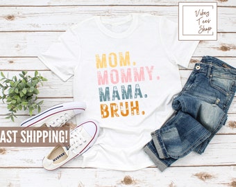 Mom Life Shirt - Mothers Day Gift - Motherhood T-Shirt - Mom Shirt - Sarcastic Mom Shirt - Mama Gift - Funny Bruh Shirt