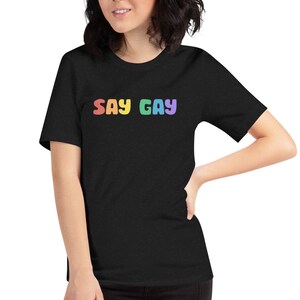 Say Gay Unisex t-shirt | Say Gay Pride | Gay & Ally Shirt | Rainbow Pride Shirt