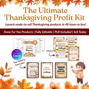 May include: A promotional image for a Thanksgiving Profit Kit. The image features a variety of digital products, including planners, flyers, and guides. The text includes "The Ultimate Thanksgiving Profit Kit" and "Done For You Products". The image is decorated with fall leaves.