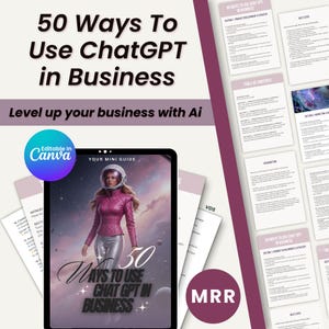 May include: A digital guide titled "50 Ways To Use ChatGPT in Business" with a woman in a space suit on the cover. The guide is editable in Canva and includes the text "Level up your business with Ai". Additional pages and a "MRR" badge are also visible.
