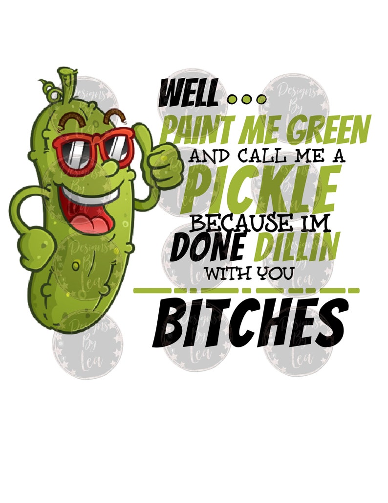 Well... paint me green and call me a pickle because im done Etsy