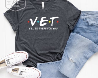 Vet shirt, Veterinarian shirt, I'll be there for you shirt, Neuter, Animal, Dog shirt, dog Doctor, Veterinarian Gift, Veterinary shirts, paw