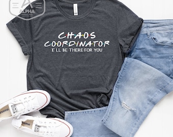 Chaos Coordinator, Chaos Shirt, Mom Life Shirt,  Mom Life Tshirt, funny moms shirt, Coordinator shirt, funny mom shirt