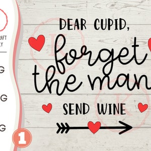 May include: A white wood background with black text that reads "Dear Cupid, forget the man send wine". There is a red arrow pointing to the right with a red heart at the center of the arrow. There are also red hearts scattered around the text.