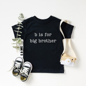 B is For Big Brother, Cute Baby Onesie®, Baby Brother Onesie®, Baby Boy Onesie®, New Brother Shirt, Brother Toddler Shirt, Boy Toddler Shirt