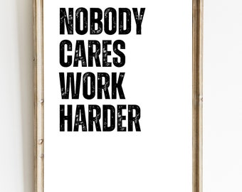 Nobody Cares Work Harder Print: Jocko Willink Motivational Poster (Digital Download)