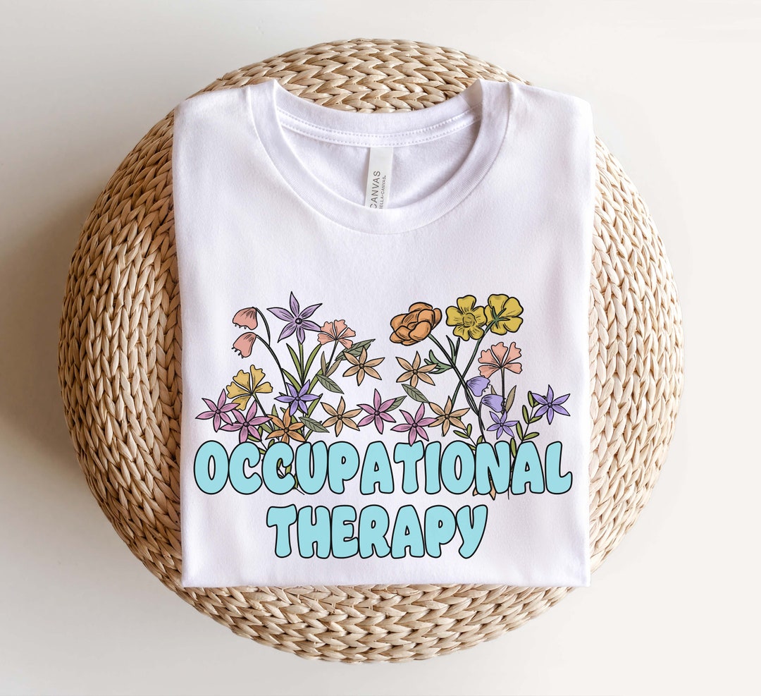 Flower Occupational Therapy Shirt, Occupational Therapist Shirt, OT ...