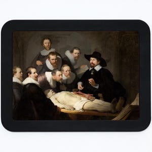 May include: A painting depicting a group of men gathered around a table, observing a dissected body. The men are dressed in 17th-century attire, and the scene is lit by a single light source. The painting is a classic example of Dutch Golden Age art.