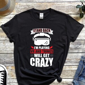 Stand Back I&#39;m Playing VR, Vr-T-Shirt, Virtual-Reality-Game-Shirt, Vr-Bekleidung, VR-Headset-Shirt, VR-Game-T-Shirt, Virtual-Reality-Geschenke-T-Shirt