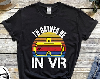 VR Gamer Shirt, I'd Rather Be In VR T Shirt, Virtual Reality Gifts, VR Birthday T-Shirt, Vr Headset TShirt, Vr Shirt Women / Men, Vr Apparel