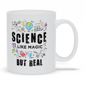 Science It&#39;s Like Magic But Real, Scientist Gift, Scientist Coffee Mug, Science Gift, Science Teacher Gift, Funny Science Mug, Scientist Cup