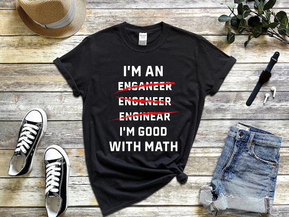 I'm An Engineer I'm Good At Math Tshirt | Funny Bad Spelling I'm An Engineer I'm Good At Math Tshirt | Funny Bad Spelling