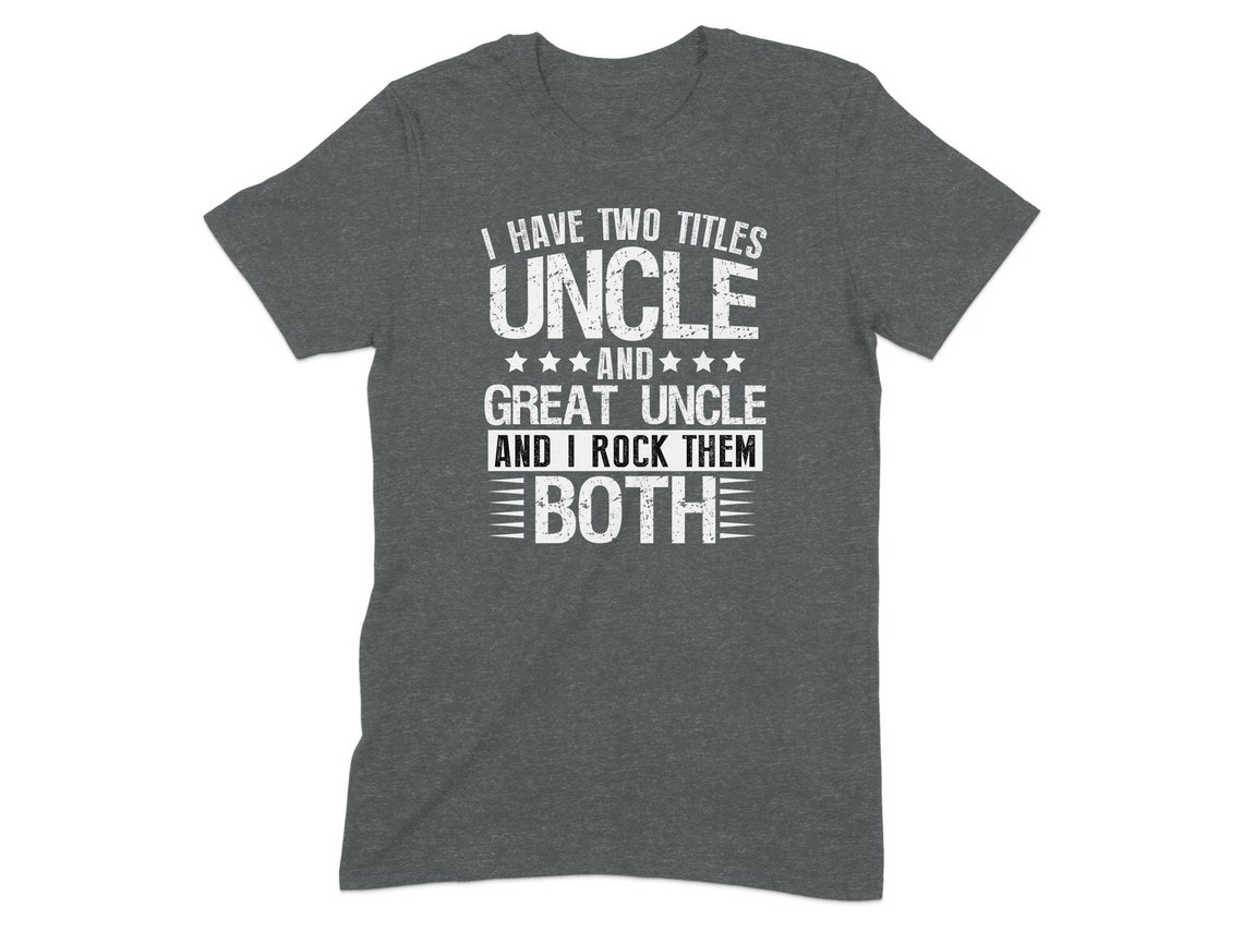 Uncle and Great Uncle T-shirt, Fun Family Gift, Mens Graphic Tee, I ...