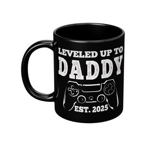 Leveled Up To Daddy Mug, Dad To Be Cup, Est 2025 Dad Coffee Mug, New Dad Gifts, Daddy Mugs, Pregnancy Announcement Cup, Father's Day Gifts