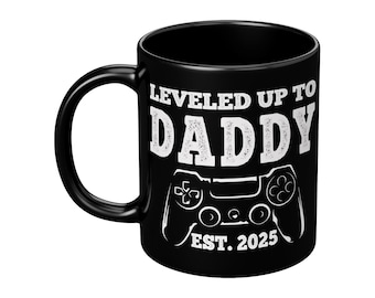 Leveled Up To Daddy Mug, Dad To Be Cup, Est 2025 Dad Coffee Mug, New Dad Gifts, Daddy Mugs, Pregnancy Announcement Cup, Father's Day Gifts