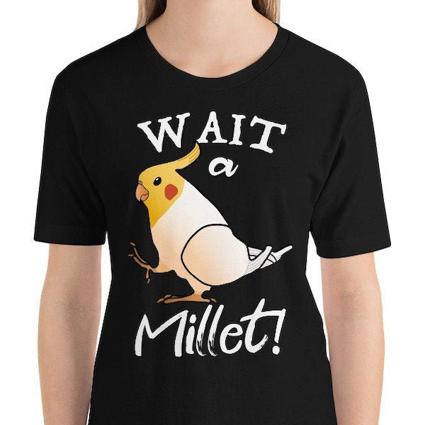 Attendez un millet !, calopsitte jaune cool, citation drôle d'oiseau perroquet mignon T-shirt unisexe