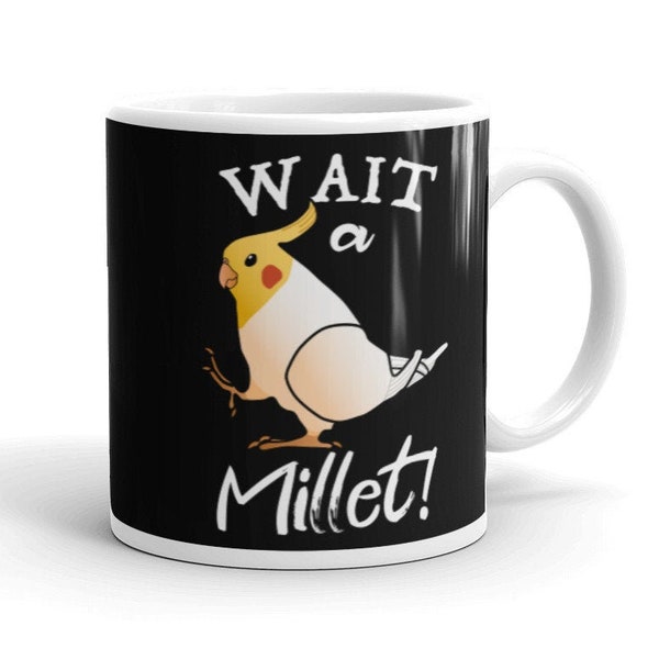 Wait a Millet!, cool yellow cockatiel, Funny cute parrot bird quote coffee mug