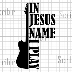 In Jesus Name Speel ik gitaar SVG, PNG, JPG Vector Cut File