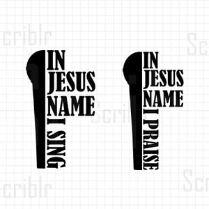 In Jesus Name Zing ik SVG, PNG, JPG Vector Cut File