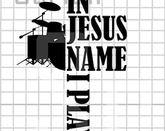 In Jesus Name I Play Drums SVG, PNG, JPG Vector Cut File