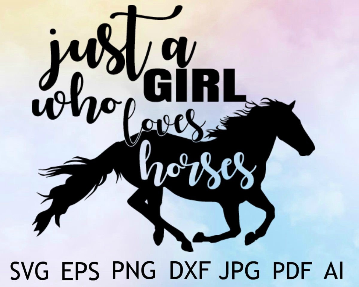 Download Just A Girl Who Loves Horses Svg Horse Svg Horse Clipart Etsy