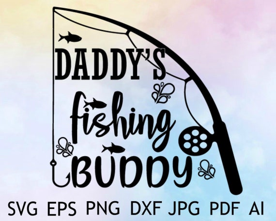 Download Daddy S Fishing Buddy Svg Instant Download Clip Art Art Collectibles 330 Co Il