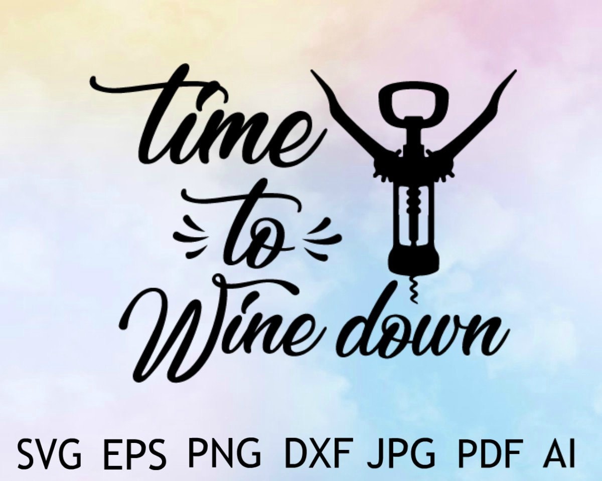 Time to wine down Svg / Wine Svg / Wine Quotes / Wine Svg / Etsy